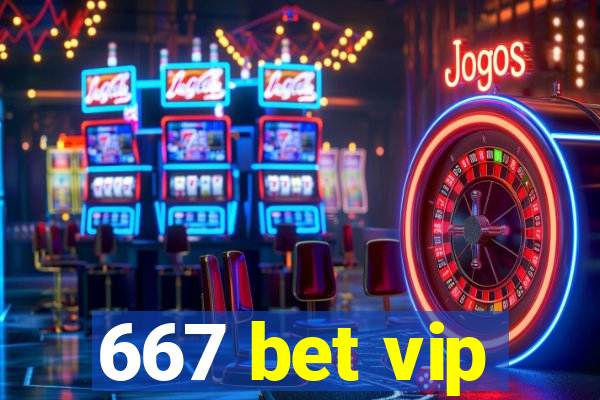 667 bet vip